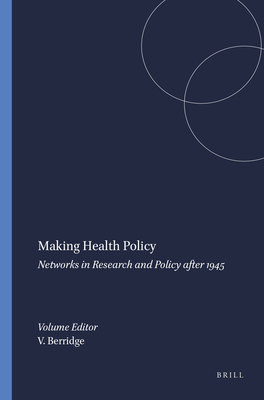 Making Health Policy: Networks in Research and Policy After 1945 - Berridge, Virginia