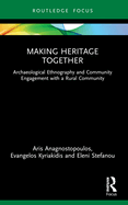 Making Heritage Together: Archaeological Ethnography and Community Engagement with a Rural Community