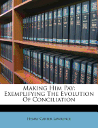 Making Him Pay: Exemplifying the Evolution of Conciliation