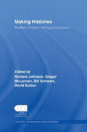 Making Histories: Studies in History-writing and Politics