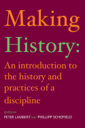 Making History: An Introduction to the History and Practices of a Discipline