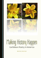 Making History Happen: Caribbean Poetry in America