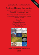 Making History Interactive. Computer Applications and Quantitative Methods in Archaeology (CAA). Proceedings of the 37th International Conference Will: Proceedings of the 37 th International Conference, Williamsburg, Virginia, United States of America...