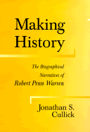 Making History: The Biographical Narratives of Robert Penn Warren