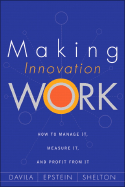 Making Innovation Work: How to Manage it, Measure it, and Profit from it