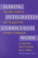 Making Integrated Curriculum Work: Teachers, Students, and the Quest for Coherent Curriculum - Pate, P Elizabeth