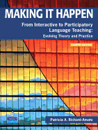 Making It Happen: From Interactive to Participatory Language Teaching: Evolving Theory and Practice