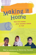 Making It Home: Real-Life Stories from Children Forced to Flee