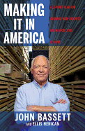 Making It in America: A 12-Point Plan for Growing Your Business and Keeping Jobs at Home