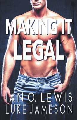 Making It Legal - Lewis, Ian O, and Jameson, Luke