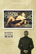 Making It Like a Man: Canadian Masculinities in Practice