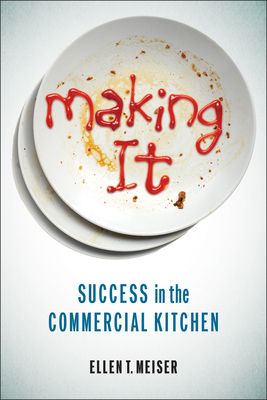 Making It: Success in the Commercial Kitchen - Meiser, Ellen T