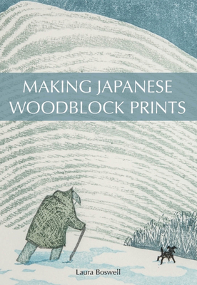 Making Japanese Woodblock Prints - Boswell, Laura