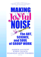 Making Joyful Noise: The Art, Science, and Soul of Group Work