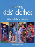 Making Kids' Clothes: Easy to Follow Projects