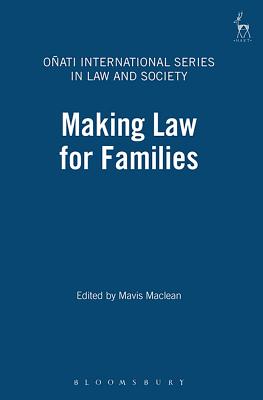Making Law for Families - MacLean, Mavis (Editor), and Nelken, David (Editor), and Hunter, Rosemary (Editor)
