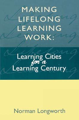 Making Lifelong Learning Work - Longworth, Norman (Vice President