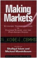 Making Markets: Economic Transformation in Eastern Europe and the Post-Soviet States