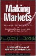 Making Markets: Economic Transformation in Eastern Europe and the Post-Soviet States - Islam, Shafiqul (Editor), and Mandelbaum, Michael