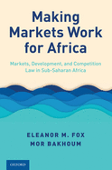 Making Markets Works for Africa: Markets, Development, and Competition Law in Sub-Saharan Africa