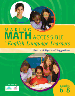 Making Math Accessible to English Language Learners (Grades 6-8): Practical Tips and Suggestions (Grades 6-8)