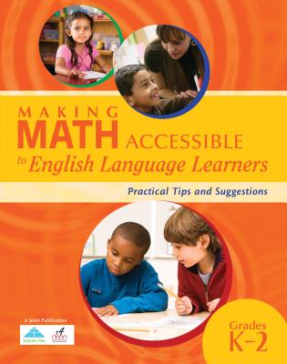 Making Math Accessible to English Language Learners: Practical Tips and Suggestions, Grades K-2 - R4educated Solutions