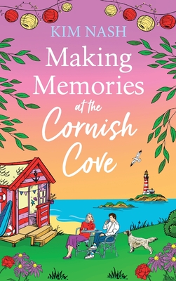 Making Memories at the Cornish Cove: Discover the emotional, romantic Cornish Cove series from Kim Nash - Kim Nash, and Norfolk, Rebecca (Read by)