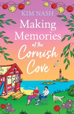 Making Memories at the Cornish Cove: Discover the emotional, romantic Cornish Cove series from Kim Nash - Kim Nash, and Norfolk, Rebecca (Read by)