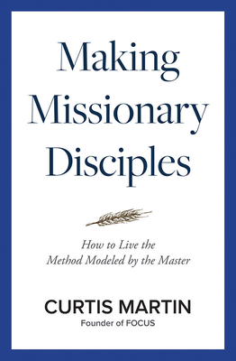 Making Missionary Disciples - Martin, Curtis