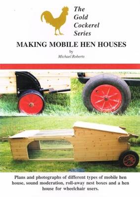 Making Mobile Hen Houses - Roberts, Michael