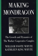 Making Mondragn: The Growth and Dynamics of the Worker Cooperative Complex