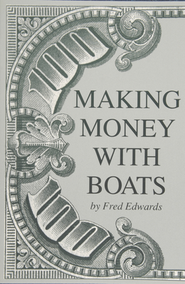 Making Money with Boats - Edwards, Fred