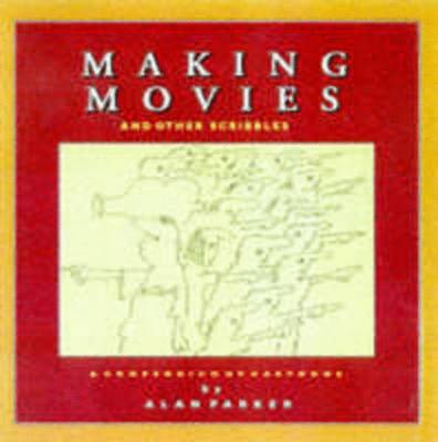 Making Movies: Cartoons by Alan Parker - Parker, Alan, Sir