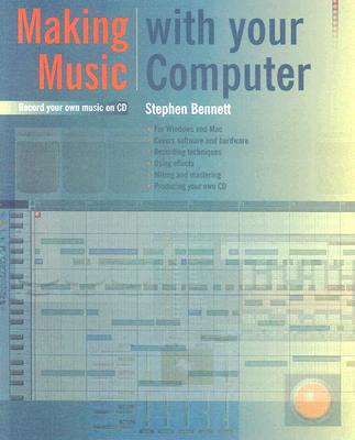 Making Music with Your Computer - Bennett, Stephen, and Bennett, Stephen