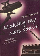 Making My Own Space: The Autobiography of Paul Burton