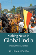 Making News in Global India: Media, Publics, Politics