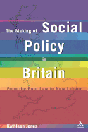 Making of Social Policy in Britain: From the Poor Law to the New Labor, Third Edition