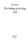 Making of the King, 1066 - Lloyd, Alan