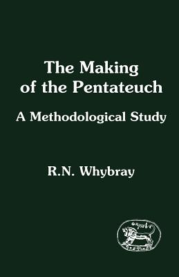 Making of the Pentateuch: A Methodological Study - Whybray, R Norman, and Mein, Andrew (Editor), and Camp, Claudia V (Editor)