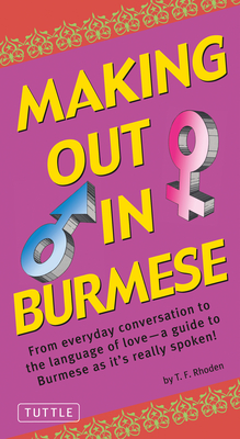 Making Out in Burmese: (Burmese Phrasebook) - Rhoden, T.F.