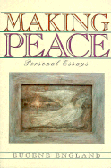 Making Peace: Personal Essays - England, Eugene