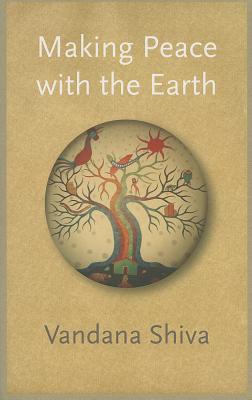 Making Peace with the Earth - Shiva, Vandana