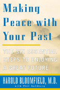 Making Peace with Your Past: The Six Essential Steps to Enjoying a Great Future