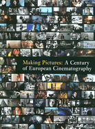 Making Pictures: A Century of European Cinematography - Nykvist, Sven, and Bertolucci, Bernardo, and Mastoianni, Marcello