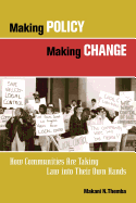 Making Policy, Making Change: How Communities Are Taking Law Into Their Own Hands