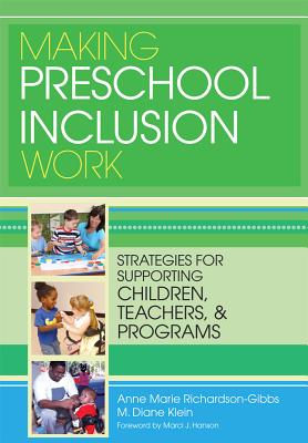 Making Preschool Inclusion Work: Strategies for Supporting Children, Teachers, and Programs - Richardson-Gibbs, Anne Marie, and Klein, M