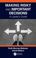 Making Risky and Important Decisions: A Leader's Guide