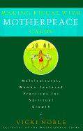 Making Ritual with Motherpeace Cards: Multicultural, Woman-Centered Practices for Spiritual Growth - Noble, Vicki