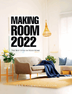 Making Room 2022: The Best Style in Your Home