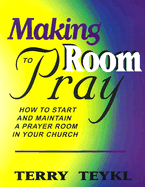 Making Room to Pray - Teykl, Terry